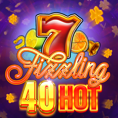 Fizzling 40 Hot